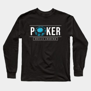 Poker skills loading Long Sleeve T-Shirt